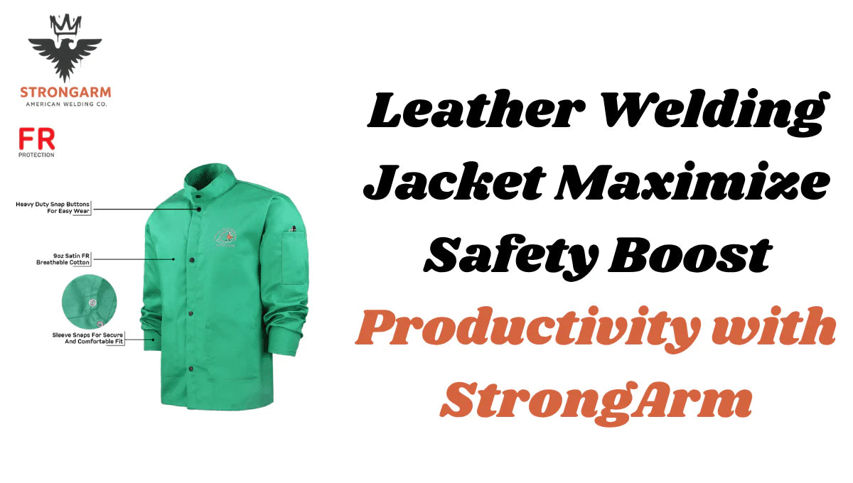 Leather Welding Jacket Maximize Safety Boost Productivity with StrongArm